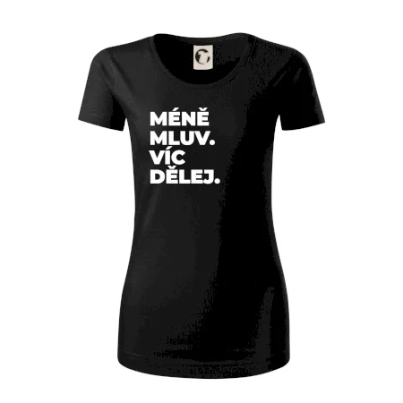 MÉNĚ MLUV. VÍC DĚLEJ.
