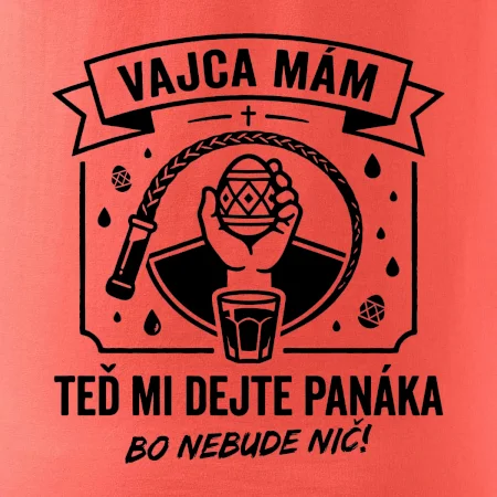 Vajca mám, teď mi dejte panáka
