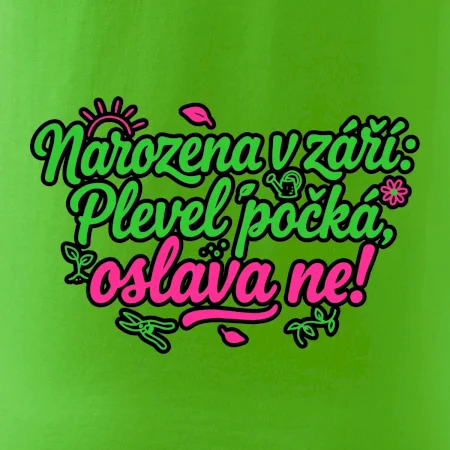 Narozena v září -  Plevel počká, oslava ne!