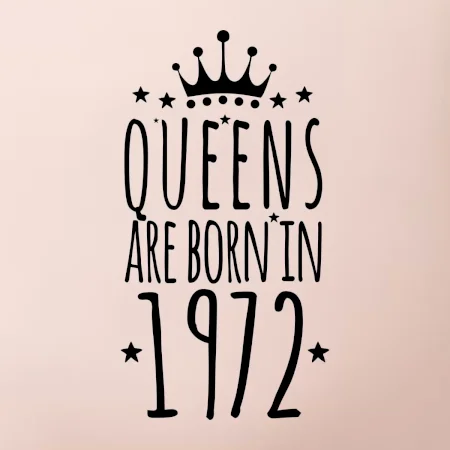 Queens are born in 1972