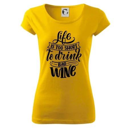 Life is a short to drink bad wine psací