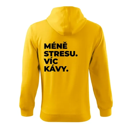 MÉNĚ STRESU.VÍC KÁVY.