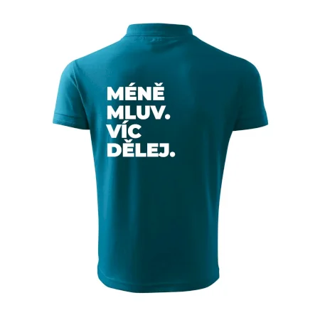 MÉNĚ MLUV. VÍC DĚLEJ.