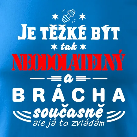 Je těžké být neodolatelný brácha
