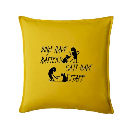 Dogs have masters, cats have staff