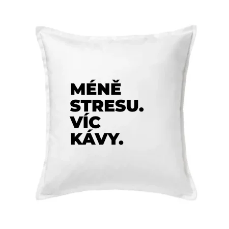 MÉNĚ STRESU.VÍC KÁVY.