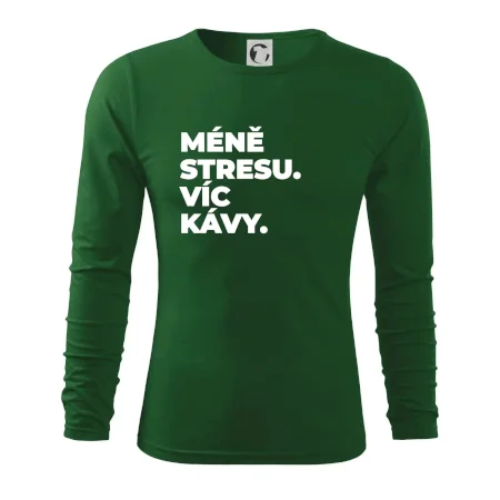 MÉNĚ STRESU.VÍC KÁVY.