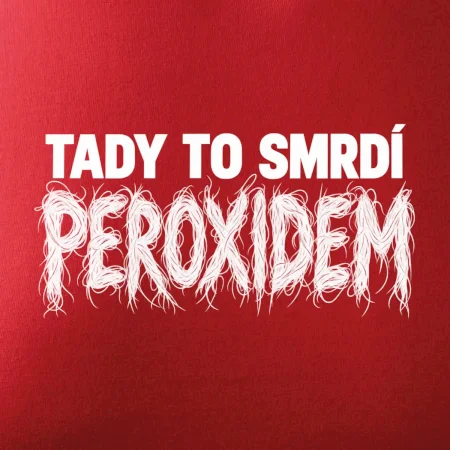 Tady to smrdí peroxidem