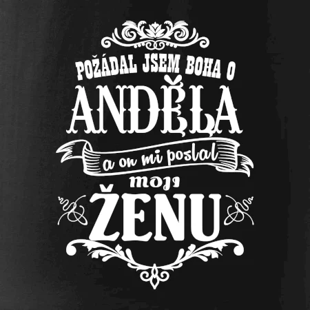 Požádal jsem boha o anděla a on mi poslal moji ženu