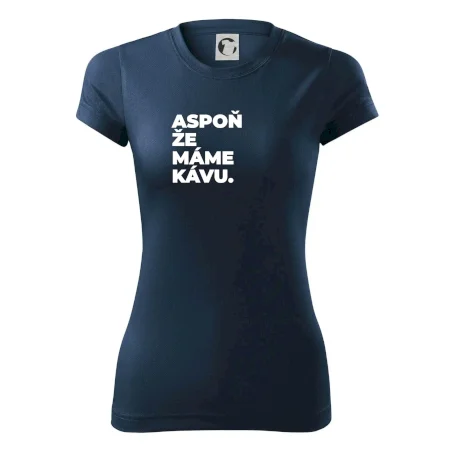 ASPOŇ ŽE MÁME KÁVU.
