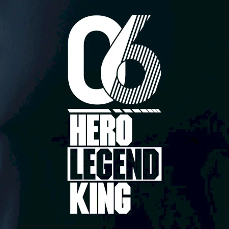 Hero, Legend, King / Queen 2006
