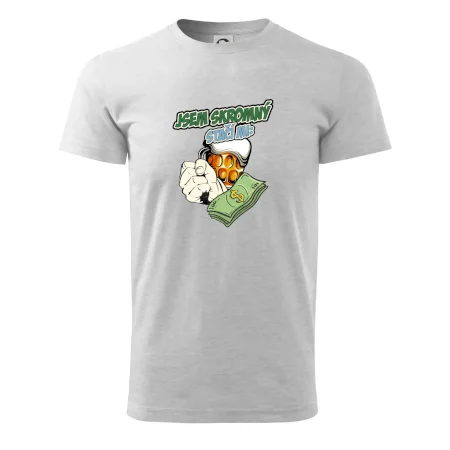 Jsem skromný stačí mi pivo, pěst a prachy