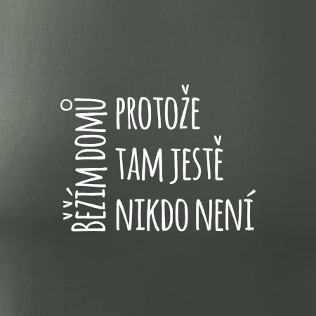 Běžím domů protože tam ještě nikdo není