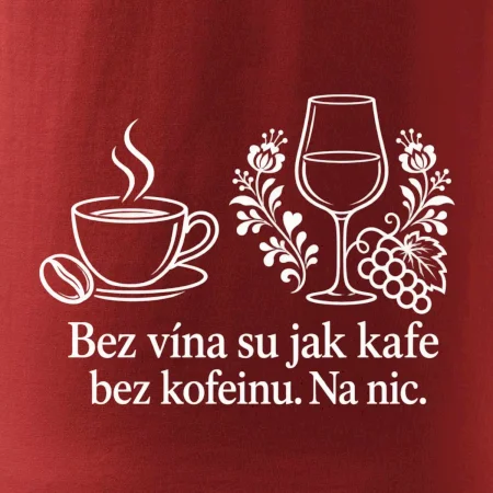Bez vína su jak kafe bez kofeinu. Na nic