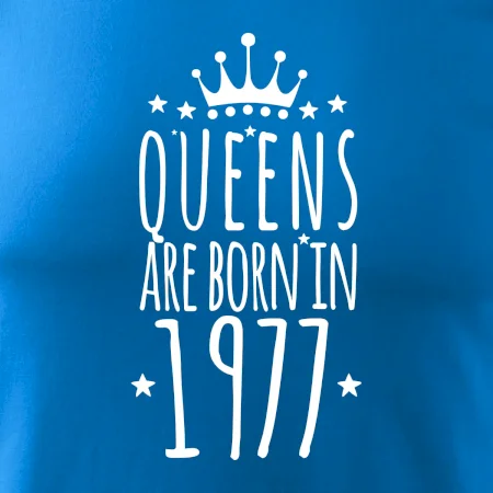 Queens are born in 1977
