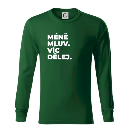 MÉNĚ MLUV. VÍC DĚLEJ.