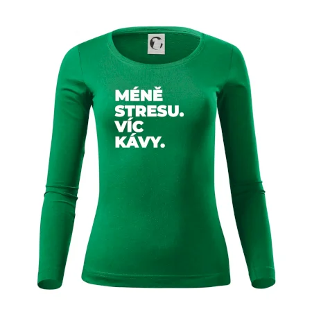 MÉNĚ STRESU.VÍC KÁVY.