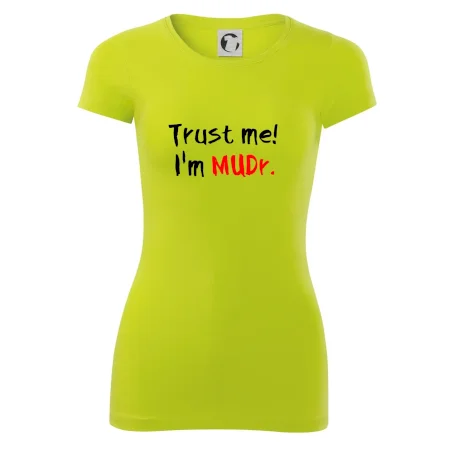 Trust me I´m  MUDr. / Věř mi jsem MUDR.
