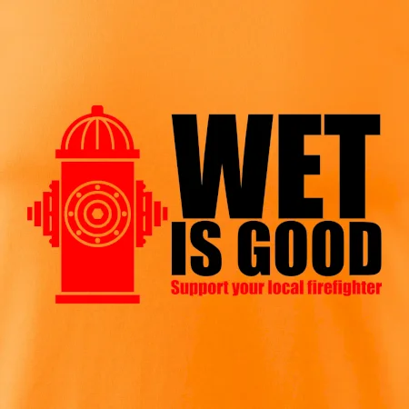 Wet is good