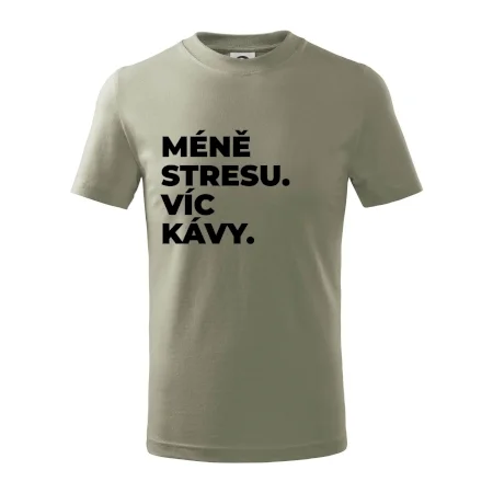 MÉNĚ STRESU.VÍC KÁVY.