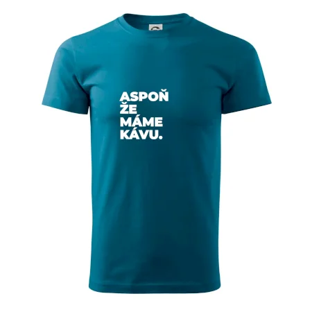 ASPOŇ ŽE MÁME KÁVU.