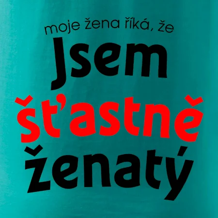 Moje žena říká, že jsem šťastně ženatý