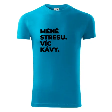 MÉNĚ STRESU.VÍC KÁVY.