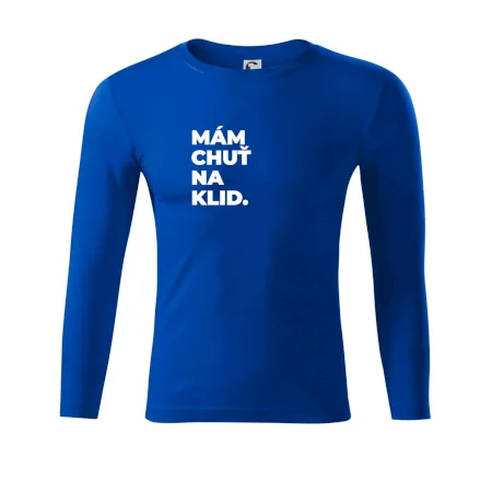 MÁM CHUŤ NA KLID.