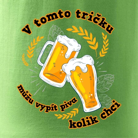 V tomto tričku můžu vypít piva kolik chci