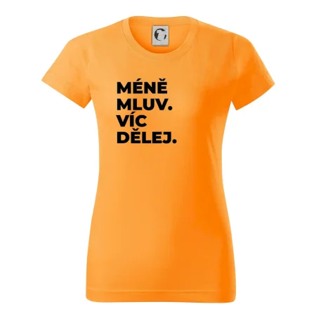 MÉNĚ MLUV. VÍC DĚLEJ.