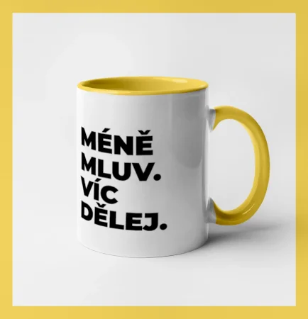 MÉNĚ MLUV. VÍC DĚLEJ.
