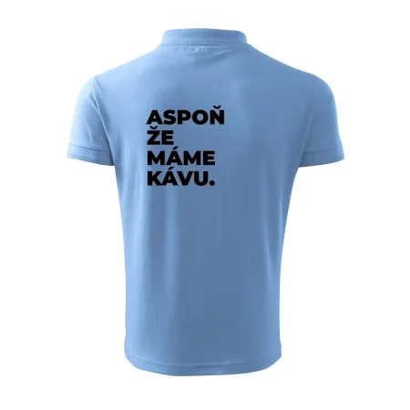 ASPOŇ ŽE MÁME KÁVU.