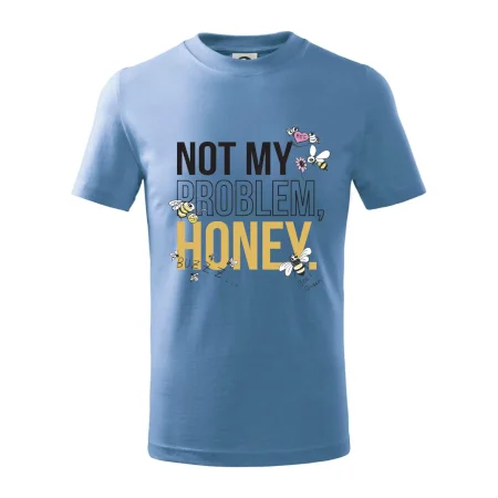Not my problem, honey