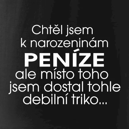 Chtěl jsem dostat k narozeninám peníze