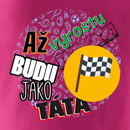 Až vyrostu budu jako táta - závodník