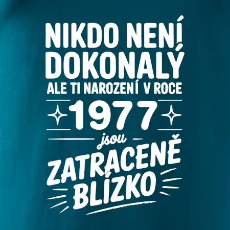 Nikdo není dokonalý ale ti narození v roce 1977 jsou zatraceně blízko