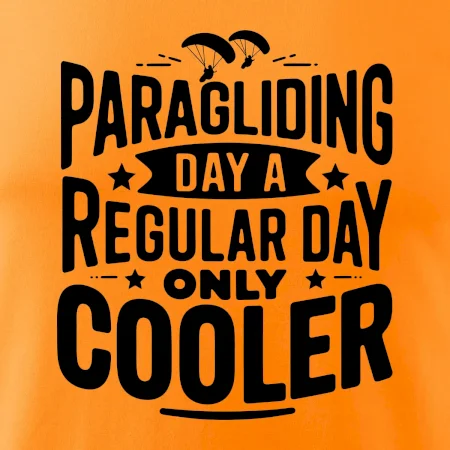 Paragliding Day Like A Regular Day Only Cooler