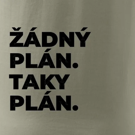 ŽÁDNÝ PLÁN. TAKY PLÁN.