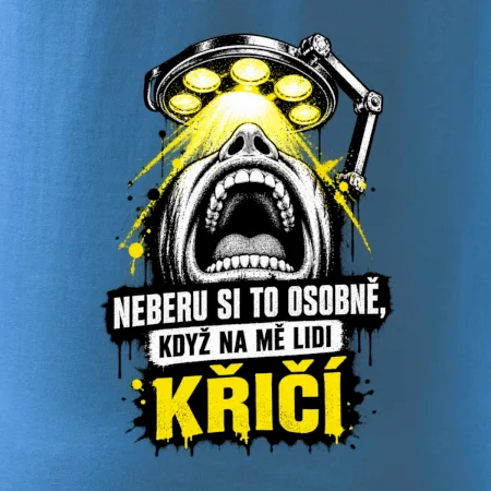 Neberu si to osobně když na mě lidi křičí