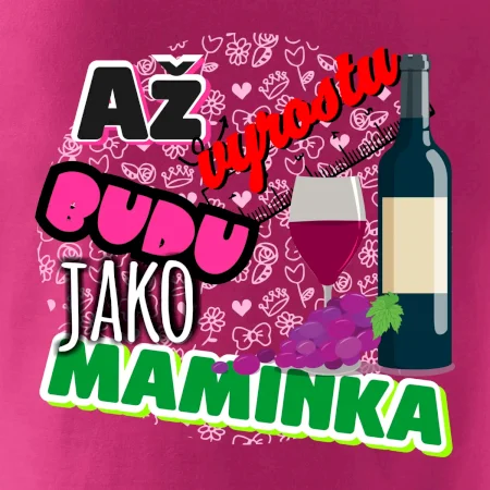 Až vyrostu budu jako maminka - víno