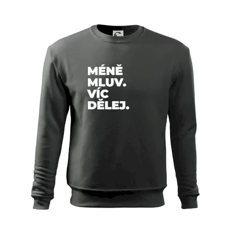 MÉNĚ MLUV. VÍC DĚLEJ.