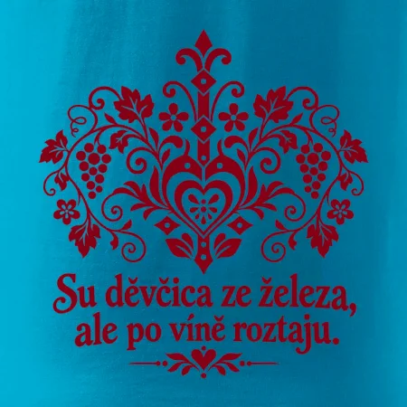 Su děvčica ze železa, ale po víně roztaju