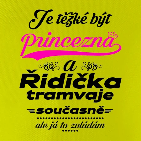 Je těžké být princezna a řidička tramvaje