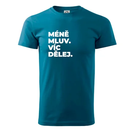 MÉNĚ MLUV. VÍC DĚLEJ.