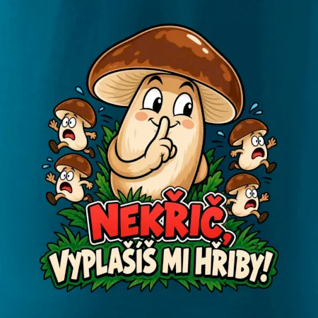 Nekřič, vyplašíš mi hřiby