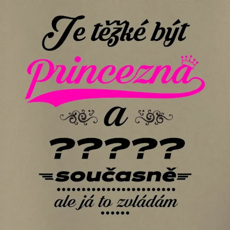 Je těžké být princezna - vlastní nápis