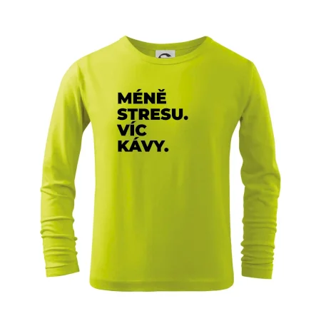 MÉNĚ STRESU.VÍC KÁVY.