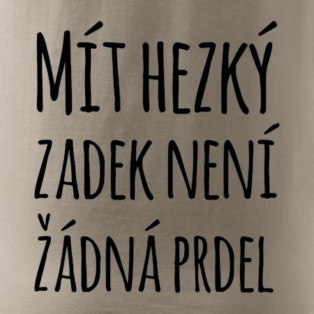 Mít hezký zadek není žádná prdel