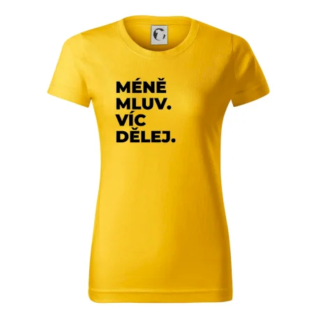 MÉNĚ MLUV. VÍC DĚLEJ.
