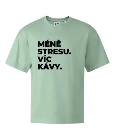 MÉNĚ STRESU.VÍC KÁVY.